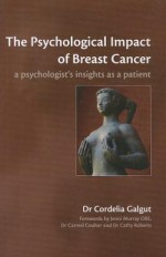 The Psychological Impact of Breast Cancer: A Psychologist's Insights as a Patient - Cordelia Galgut, Jenni Murray, Carmel Coulter, Cathy Roberts