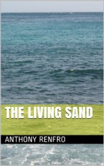 The Living Sand - Anthony Renfro