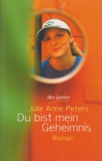 Du bist mein Geheimnis - Julie Anne Peters, Catrin Fischer