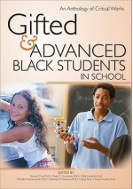 Gifted & Advanced Black Students in School: An Anthology of Critical Works - Tarek C. Grantham, Deborah A. Harmon, Sonya Porcher, Cheryl Price, Donna Y. Ford, Malik S. Henfield, Michelle Frazier Trotman Scott