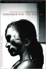 Remember Why You Fear Me: The Best Dark Fiction of Robert Shearman - Robert Shearman