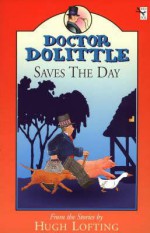 Dr. Dolittle Saves the Day (Doctor Dolittle) - Hugh Lofting