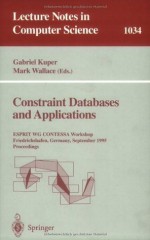 Constraint Databases and Applications: ESPRIT WG CONTESSA Workshop, Friedrichshafen, Germany, September, 8 - 9, 1995. Proceedings (Lecture Notes in Computer Science) - Gabriel Kuper, Mark Wallace