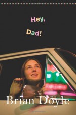 Hey, Dad! - Brian Doyle