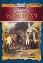 The Battle of Yorktown - Russell Roberts