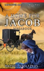 A Lancaster Amish Home for Jacob Megabook (A Lancaster Amish Home for Jacob Series) - Rachel Stoltzfus, Amish romance fiction, Amish Home, amish fiction books