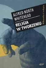 Religia w tworzeniu - Alfred North Whitehead