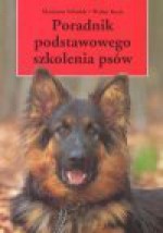 Poradnik podstawowego szkolenia psów - Marianne Schmidt