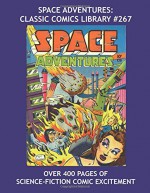 Space Adventures: Classic Comics Library #267: Over 400 Pages Of Science-Fiction Comic Excitement -- First of Four Giant Volumes - All Stories - No Ads - Charlton Comics