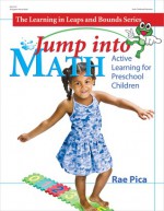 Jump into Math: Active Learning for Preschool Children - Rae Pica