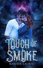 Touch of Smoke - Karissa Laurel