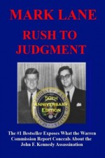 Rush To Judgment: The #1 Bestseller That Dares to Reveal What the Warren Report Concealed About the Assassination of John F. Kennedy - Mark Lane, Hugh Trevor-Roper