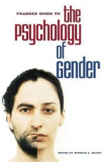 Praeger Guide to the Psychology of Gender - Michele A. Paludi