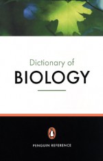 The Penguin Dictionary of Biology: Eleventh Edition - Michael Thain, Michael Hickman, Michael Abercrombie, C.J. Hickman, N. I. Johnson, Raymond Turvey