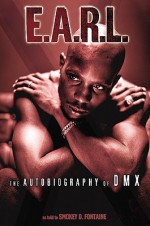 E.A.R.L.: The Autobiography of DMX - D.M.X., Smokey D. Fontaine