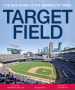 Target Field: The New Home of the Minnesota Twins - Steve Berg, Garrison Keillor, Joe Mauer