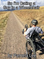 So I'm Dating a Guy in a Wheelchair - Pamela Lee