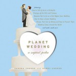 Planet Wedding: A Nuptialpedia - Sandra Choron, Harry Choron