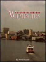 Wilmington: A pictorial history - Anne Russell