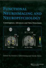 Functional Neuroimaging and Neuropsychology: Convergence, Advances and New Directions - D. Silbersweig, Emily Stern