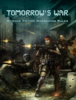 Tomorrow's War (Science Fiction Wargaming Rules) - Shawn Carpenter, Robby Carpenter