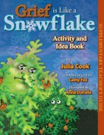 Grief is Like a Snowflake Activity and Idea Book - Julia Cook, Cathy Fox, Anita DuFalla