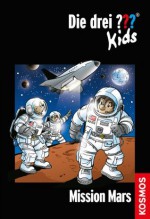 Die drei ??? Kids, 36, Mission Mars (drei Fragezeichen Kids) (German Edition) - Boris Pfeiffer, Kim Schmidt