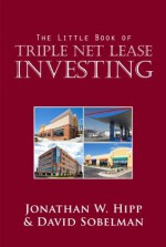 The Little Book of Triple Net Lease Investing - Jonathan W. Hipp, David Sobelman