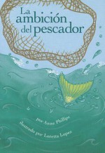 La Ambicion del Pescador - Anne Phillips, Loretta Lopez