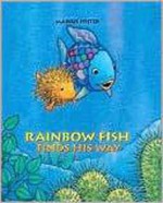 Rainbow Fish Finds His Way. Marcus Pfister - Pfister