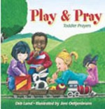 Play & Pray: Toddler Prayers - Deb Lund