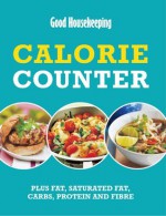 Calorie Counter: Plus Fat, Saturated Fat, Carbs, Protein and Fibre - Good Housekeeping Institute