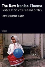 The New Iranian Cinema: Politics, Representation and Identity - Richard Tapper