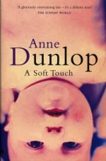 A Soft Touch - Anne Dunlop