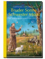 Bruder Sonne, Schwester Mond: Der Sonnengesang des Franz von Assisi - Angela Reinders, Ludvik Glazer-Naudé