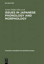 Issues in Japanese Phonology and Morphology - Jeroen Maarten van de Weijer, Tetsuo Nishihara