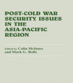 Post-Cold War Security Issues in the Asia-Pacific Region (Contemporary Security Studies) - Colin McInnes, Mark Rolls