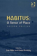 Habitus: A Sense of Place - Jean Hillier