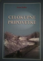 Celokupne pripovetke - Franz Kafka, Branimir Živojinović