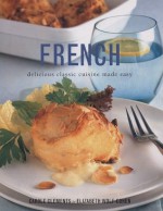 French: Delicious Classic Cuisine Made Easy - Carole Clements, Elizabeth Wolf-Cohen