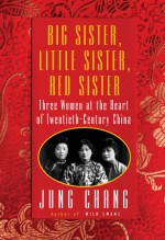 Big Sister, Little Sister, Red Sister - Jung Chang