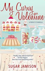 My Curvy Valentine: A Perfect Fit Novella - Sugar Jamison