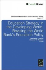 Education Strategy in the Developing World: Revising the World Bank's Education Policy - Christopher S. Collins, Alexander W. Wiseman