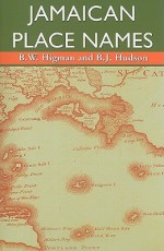 Jamaican Place Names - B.W. Higman, Brian J. Hudson