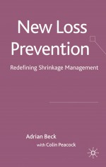 New Loss Prevention: Redefining Shrinkage Management - Adrian Beck, Colin Peacock