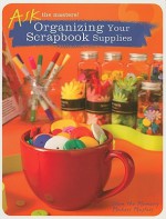 Organizing Your Scrapbook Supplies - Memory Makers Books, Jessica Strawser