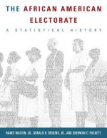 The African American Electorate - Hanes Walton Jr., Donald R. Deskins Jr., Sherman C. Puckett