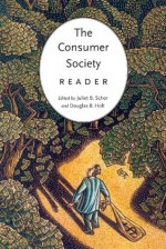 The Consumer Society Reader - Juliet Schor, D. B. Holt