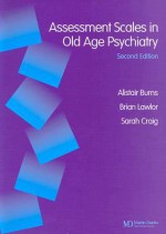 Assessment Scales in Old Age Psychiatry - Brian Alistar Burns, Brian Lawlor, Brian Alistar Burns