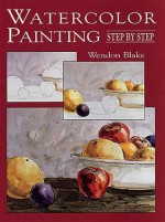 Watercolor Painting Step by Step - Wendon Blake, Claude Croney